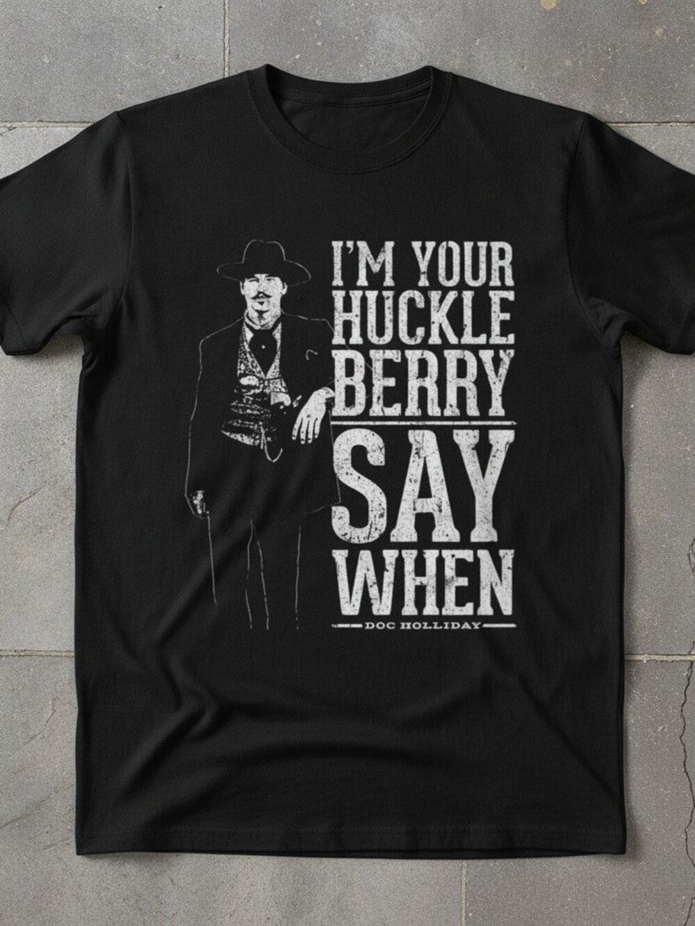 I'm Your Huckleberry Shirt, Doc Holliday Graphic Tee, Western Cowboy T-Shirt
